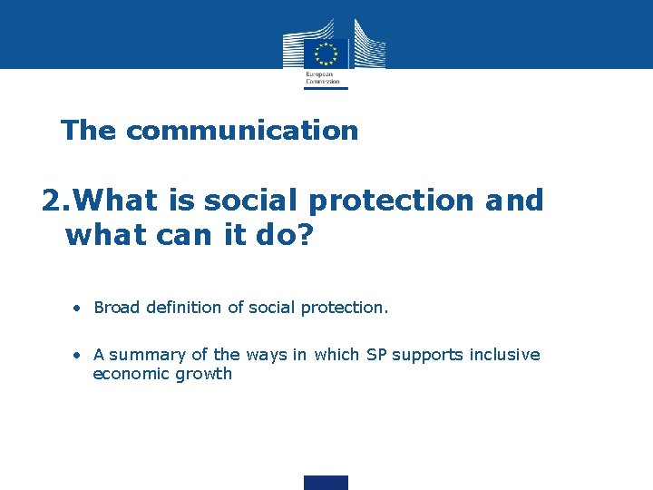 The communication 2. What is social protection and what can it do? • Broad