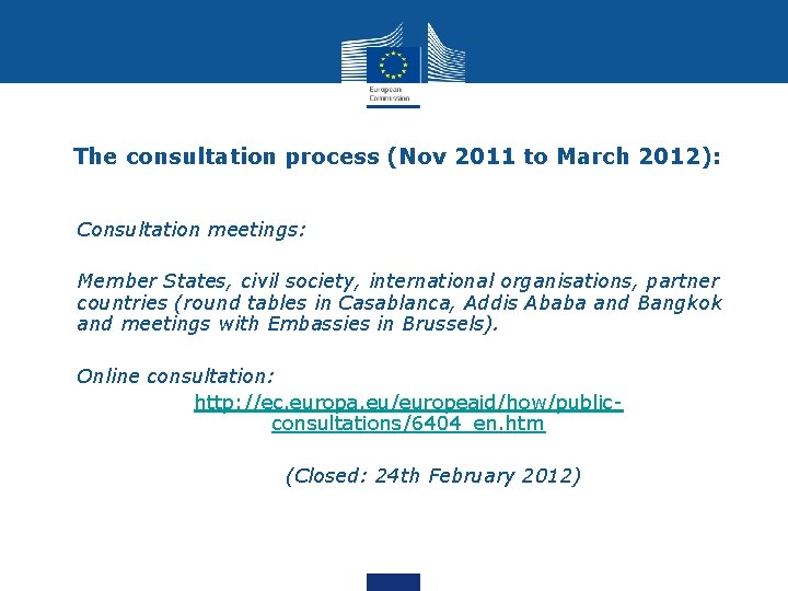 The consultation process (Nov 2011 to March 2012): • Consultation meetings: Member States, civil