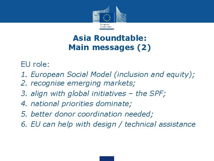 Asia Roundtable: Main messages (2) • EU role: • 1. European Social Model (inclusion