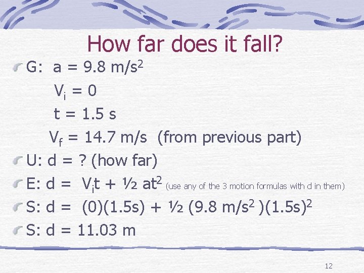 How far does it fall? G: a = 9. 8 m/s 2 Vi =