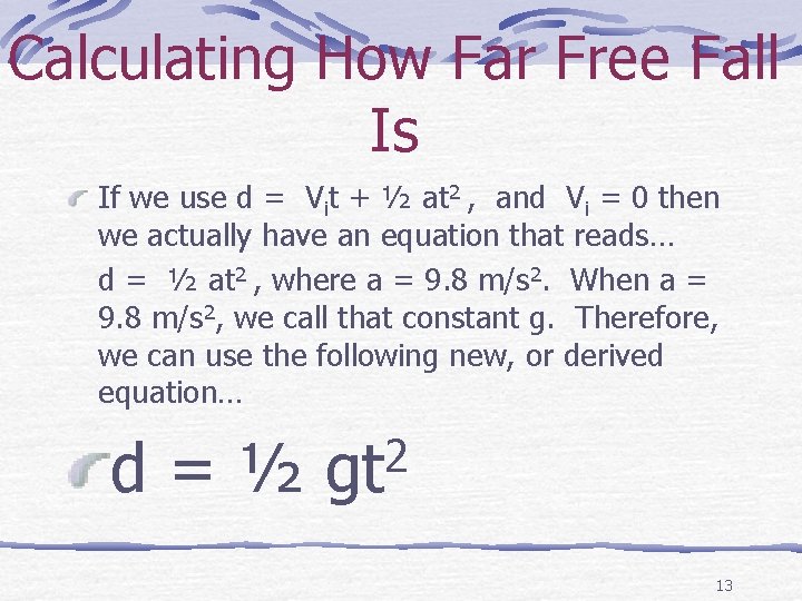 Calculating How Far Free Fall Is If we use d = Vit + ½