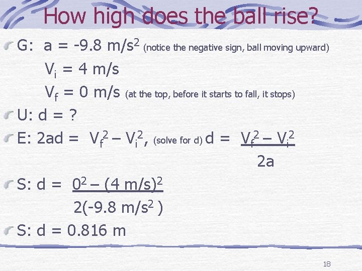 How high does the ball rise? G: a = -9. 8 m/s 2 (notice