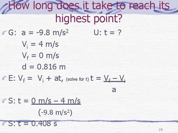 How long does it take to reach its highest point? G: a = -9.