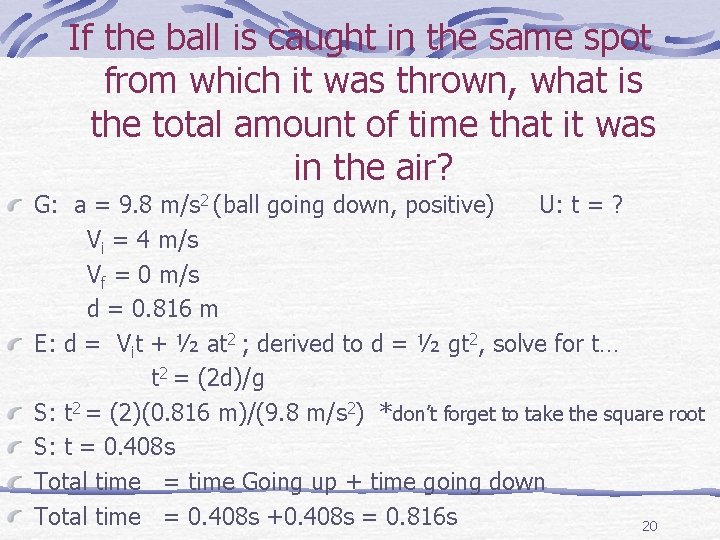 If the ball is caught in the same spot from which it was thrown,