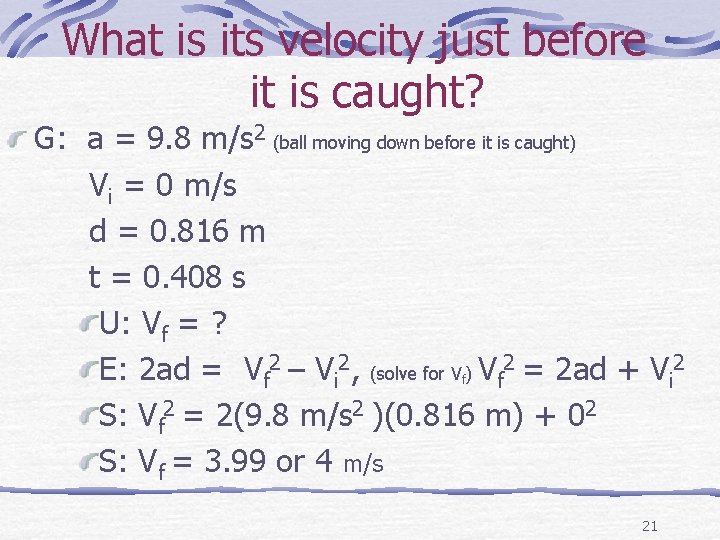 What is its velocity just before it is caught? G: a = 9. 8