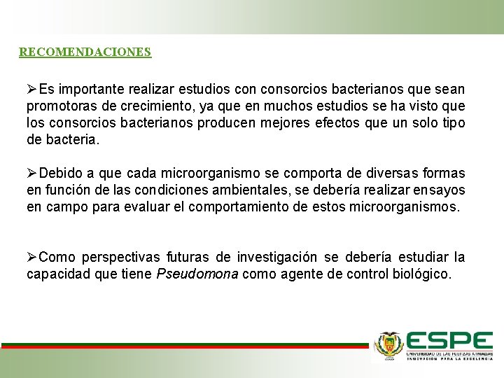 RECOMENDACIONES ØEs importante realizar estudios consorcios bacterianos que sean promotoras de crecimiento, ya que