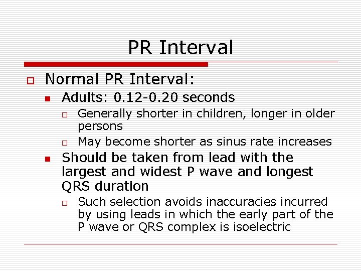 PR Interval o Normal PR Interval: n Adults: 0. 12 -0. 20 seconds o
