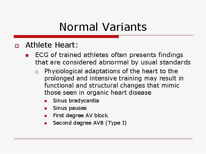 Normal Variants o Athlete Heart: n ECG of trained athletes often presents findings that