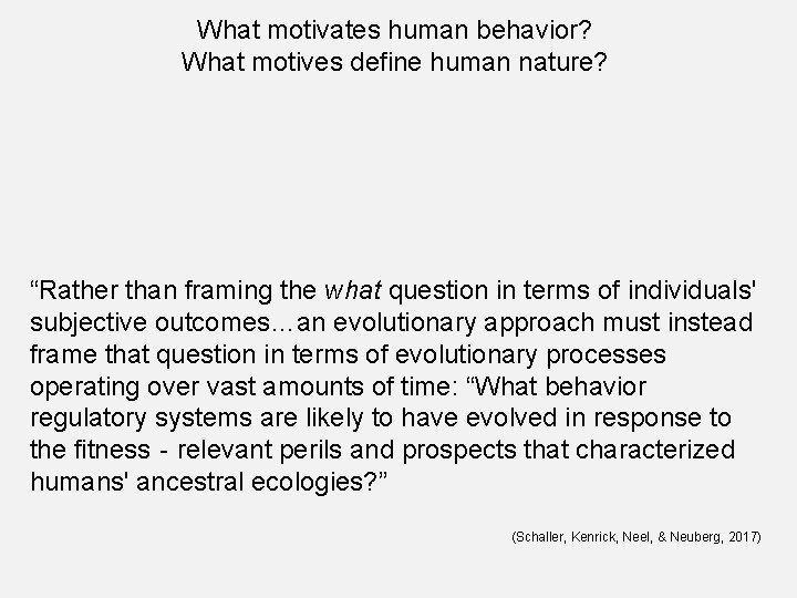 What motivates human behavior? What motives define human nature? “Rather than framing the what