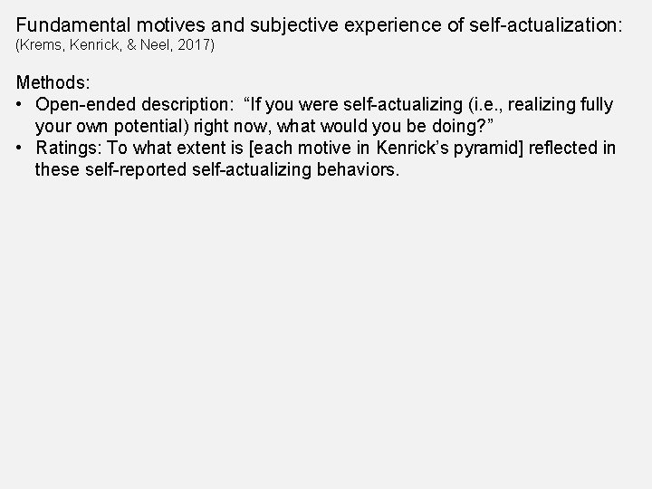 Fundamental motives and subjective experience of self-actualization: (Krems, Kenrick, & Neel, 2017) Methods: •