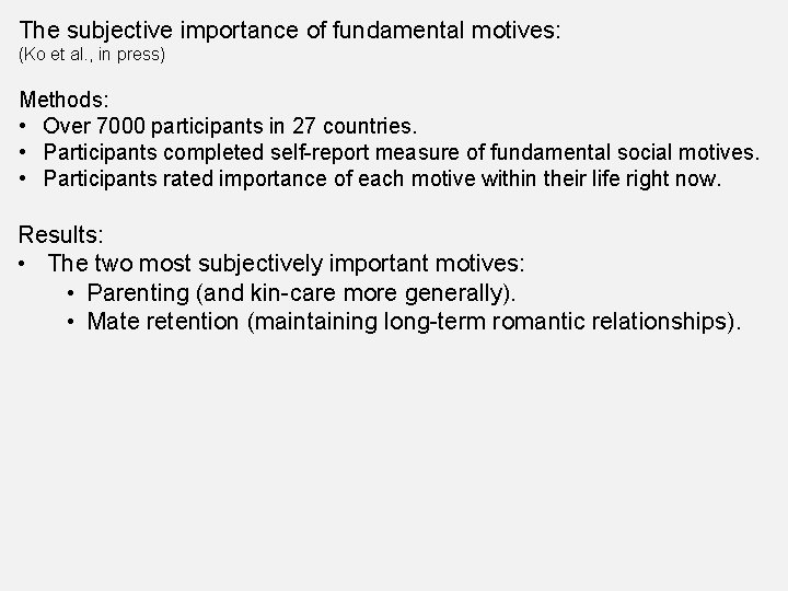 The subjective importance of fundamental motives: (Ko et al. , in press) Methods: •