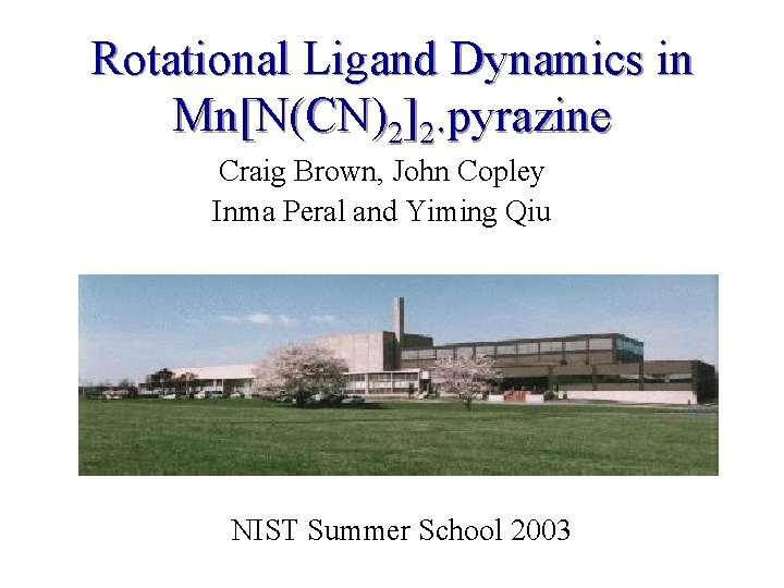 Rotational Ligand Dynamics in Mn[N(CN)2]2. pyrazine Craig Brown, John Copley Inma Peral and Yiming