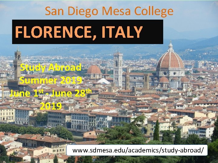 San Diego Mesa College FLORENCE, ITALY Study Abroad Summer 2019 June 1 st -