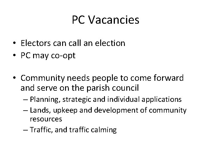 PC Vacancies • Electors can call an election • PC may co-opt • Community