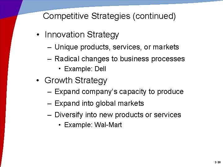 Competitive Strategies (continued) • Innovation Strategy – Unique products, services, or markets – Radical