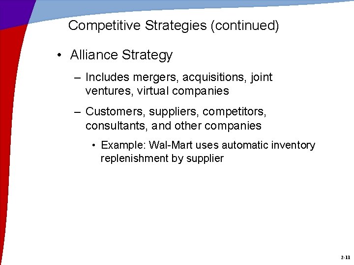 Competitive Strategies (continued) • Alliance Strategy – Includes mergers, acquisitions, joint ventures, virtual companies