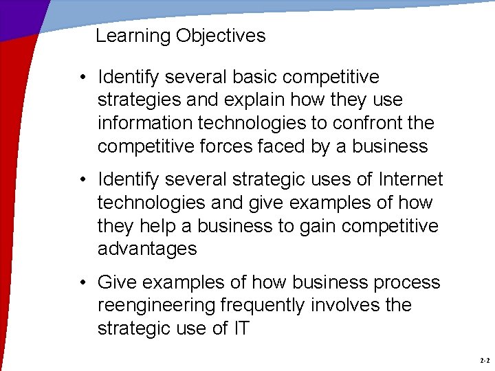 Learning Objectives • Identify several basic competitive strategies and explain how they use information