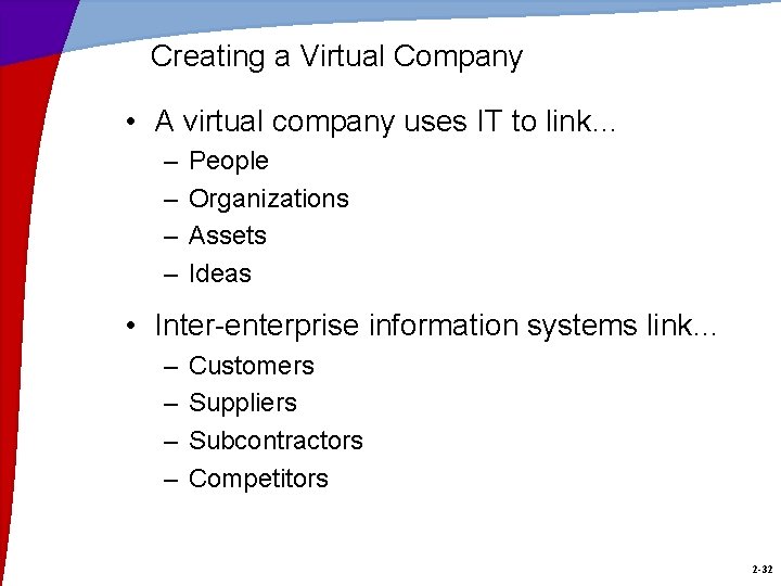 Creating a Virtual Company • A virtual company uses IT to link… – –