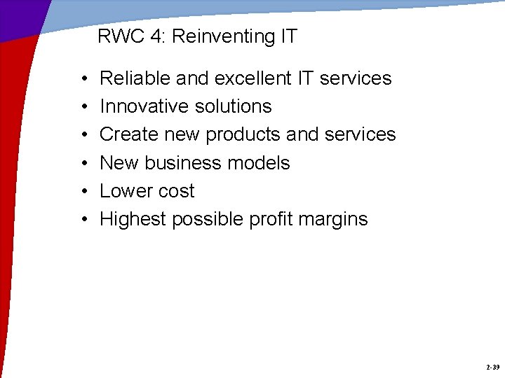 RWC 4: Reinventing IT • • • Reliable and excellent IT services Innovative solutions
