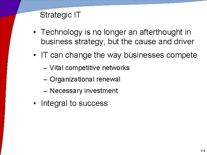 Strategic IT • Technology is no longer an afterthought in business strategy, but the