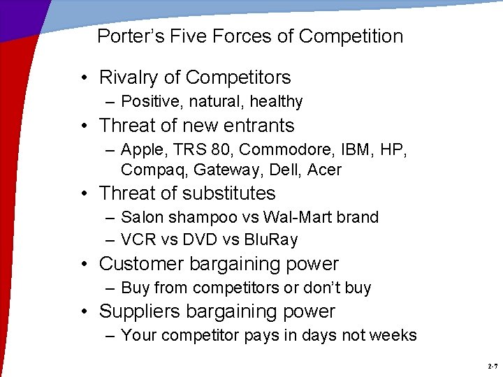 Porter’s Five Forces of Competition • Rivalry of Competitors – Positive, natural, healthy •