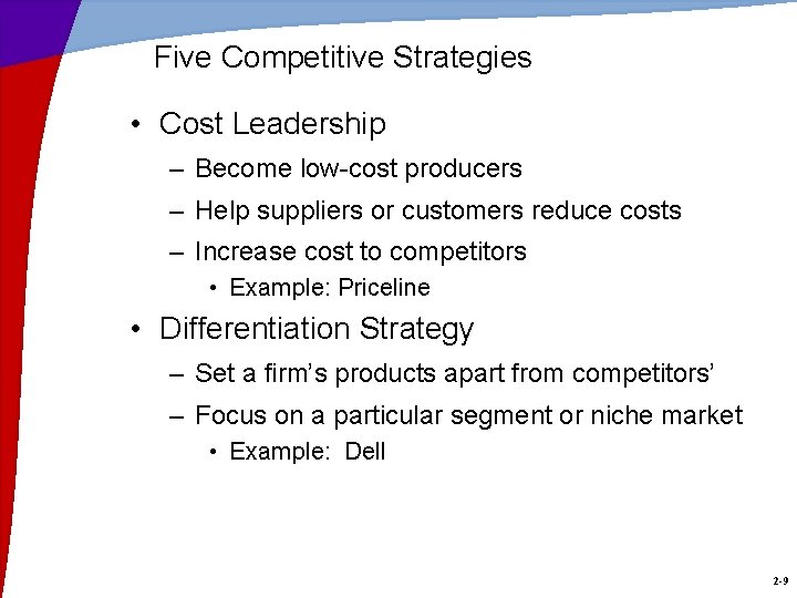 Five Competitive Strategies • Cost Leadership – Become low-cost producers – Help suppliers or