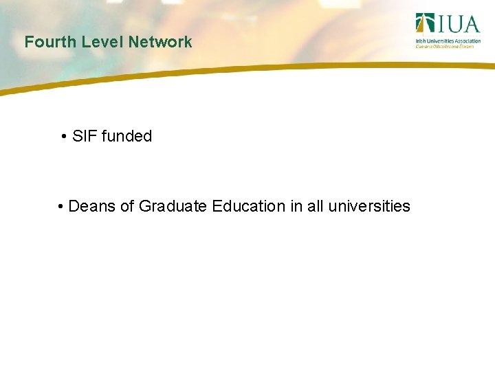 Fourth Level Network • SIF funded • Deans of Graduate Education in all universities