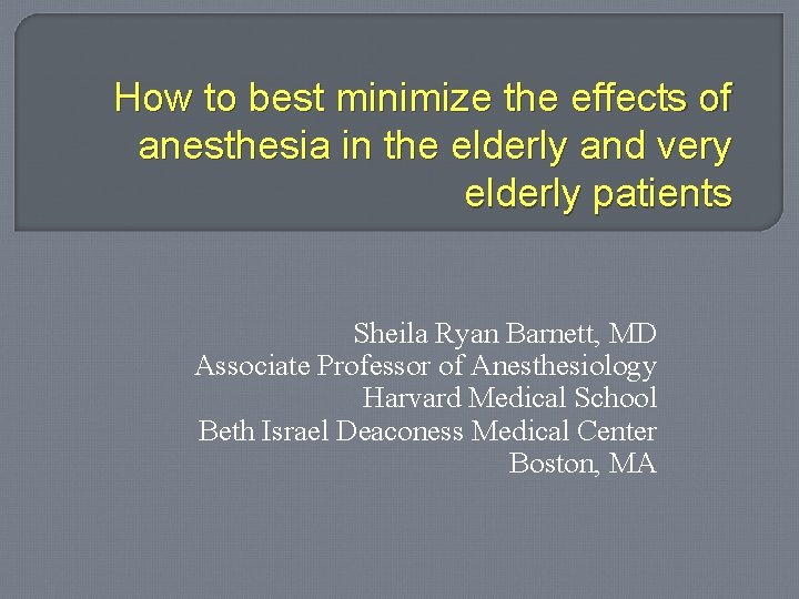 How to best minimize the effects of anesthesia in the elderly and very elderly