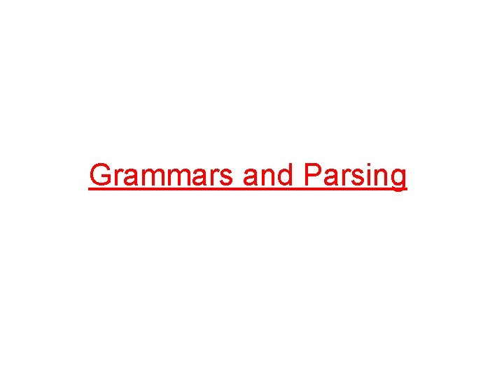 Grammars and Parsing 