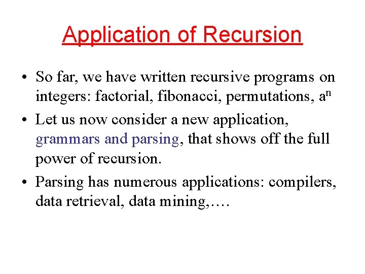Application of Recursion • So far, we have written recursive programs on integers: factorial,