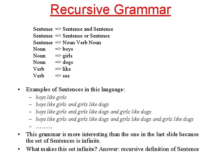 Recursive Grammar Sentence Noun Verb => Sentence and Sentence => Sentence or Sentence =>