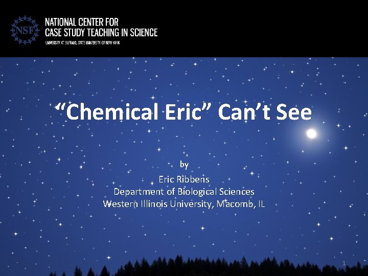 “Chemical Eric” Can’t See by Eric Ribbens Department of Biological Sciences Western Illinois University,