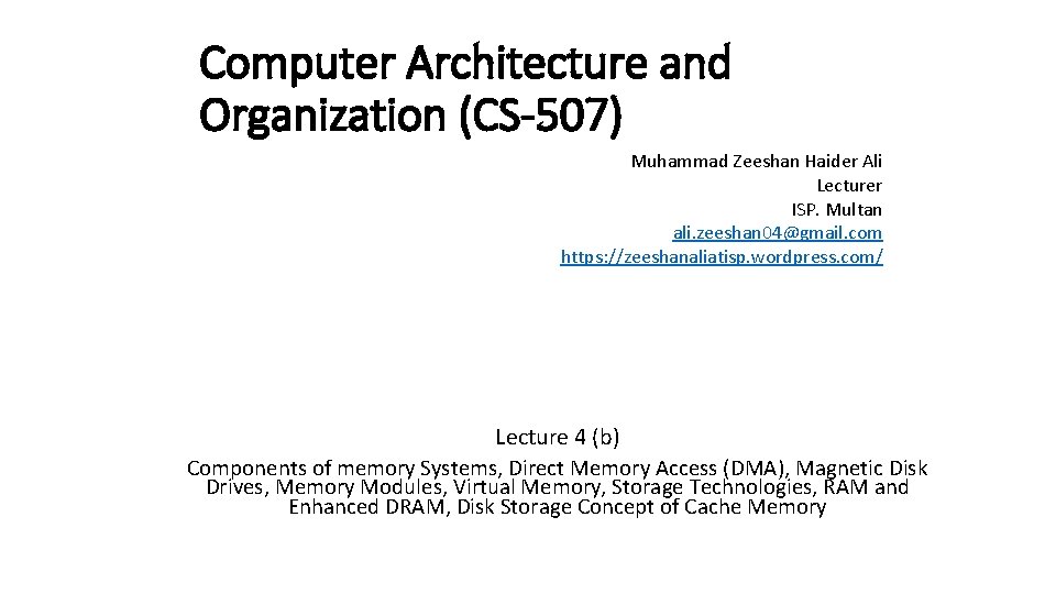 Computer Architecture and Organization (CS-507) Muhammad Zeeshan Haider Ali Lecturer ISP. Multan ali. zeeshan
