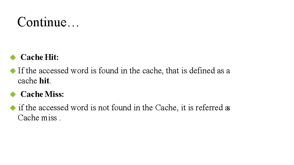 Continue… Cache Hit: If the accessed word is found in the cache, that is