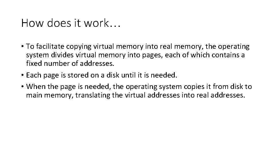 How does it work… • To facilitate copying virtual memory into real memory, the