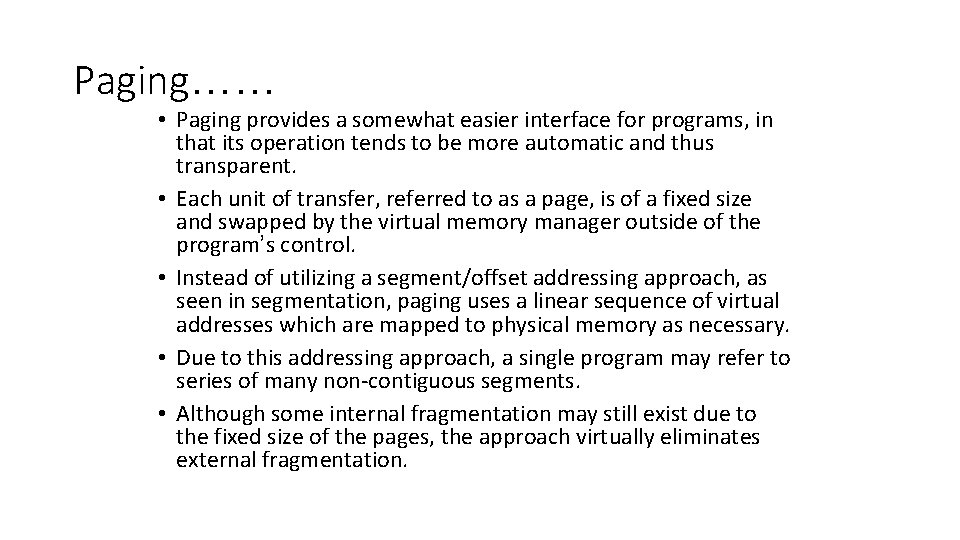 Paging…… • Paging provides a somewhat easier interface for programs, in that its operation