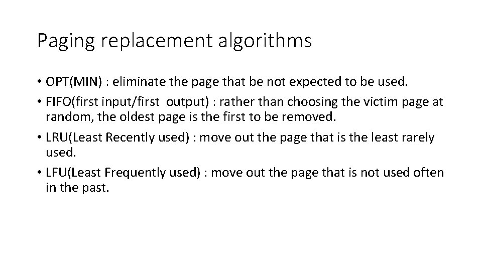 Paging replacement algorithms • OPT(MIN) : eliminate the page that be not expected to