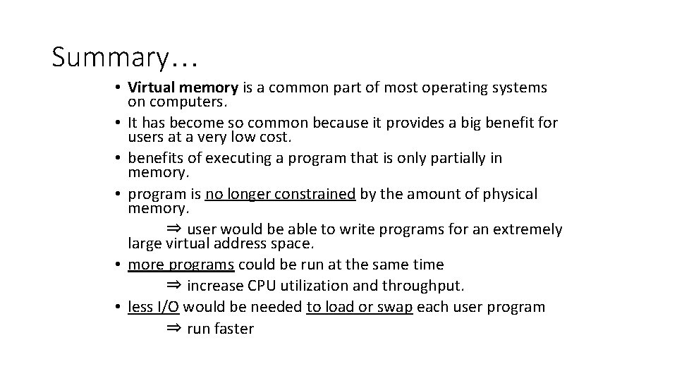 Summary… • Virtual memory is a common part of most operating systems on computers.