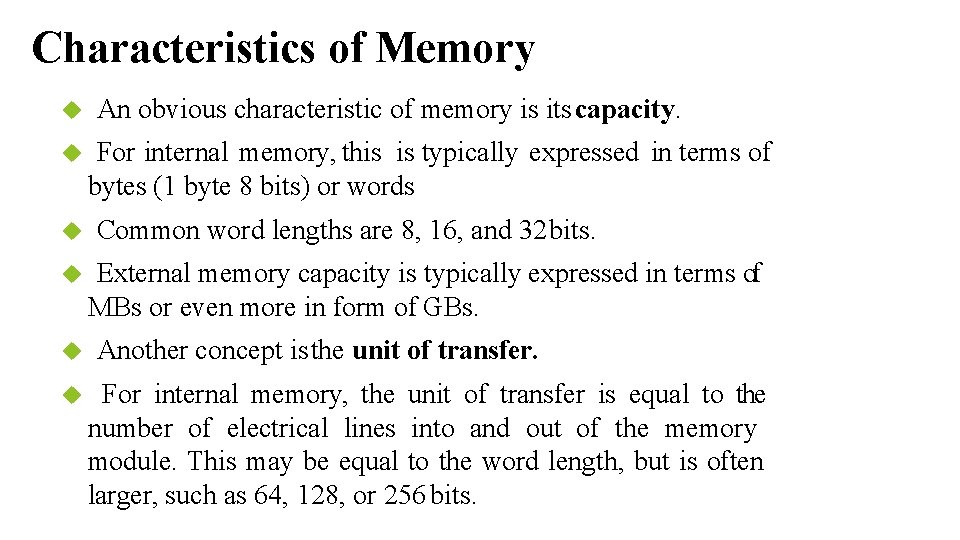 Characteristics of Memory An obvious characteristic of memory is its capacity. For internal memory,