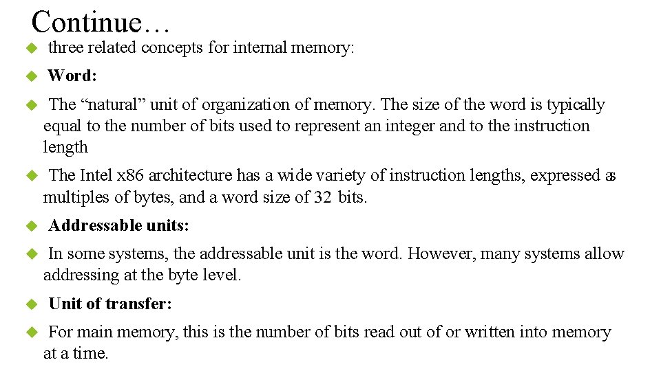 Continue… three related concepts for internal memory: Word: The “natural” unit of organization of
