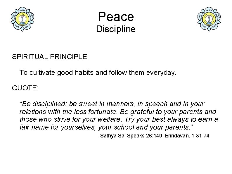 Peace Discipline SPIRITUAL PRINCIPLE: To cultivate good habits and follow them everyday. QUOTE: “Be