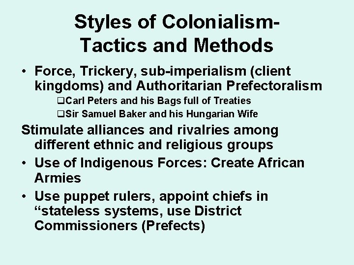 Styles of Colonialism. Tactics and Methods • Force, Trickery, sub-imperialism (client kingdoms) and Authoritarian
