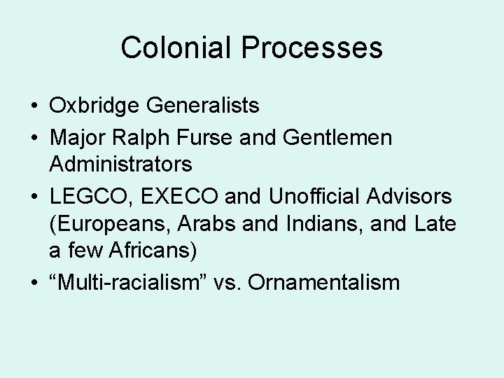 Colonial Processes • Oxbridge Generalists • Major Ralph Furse and Gentlemen Administrators • LEGCO,