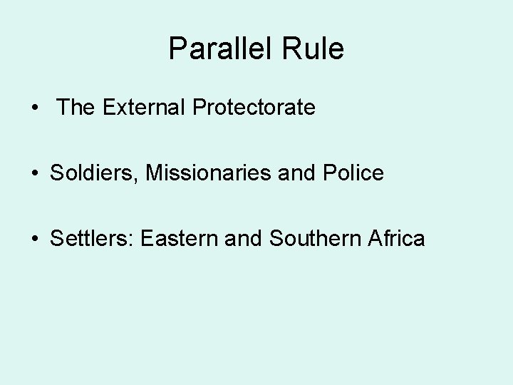 Parallel Rule • The External Protectorate • Soldiers, Missionaries and Police • Settlers: Eastern