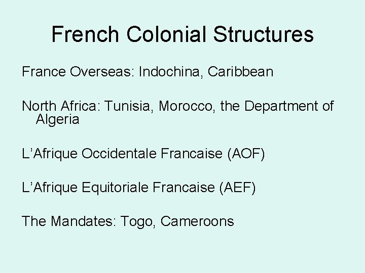 French Colonial Structures France Overseas: Indochina, Caribbean North Africa: Tunisia, Morocco, the Department of