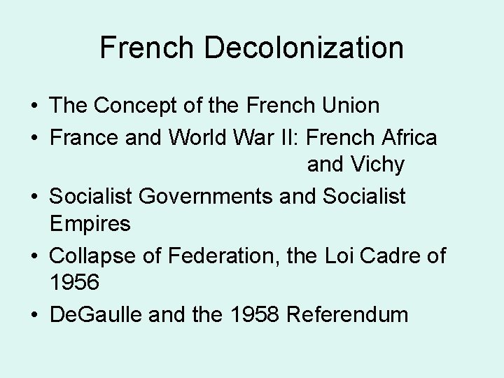 French Decolonization • The Concept of the French Union • France and World War