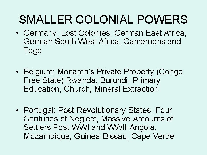 SMALLER COLONIAL POWERS • Germany: Lost Colonies: German East Africa, German South West Africa,