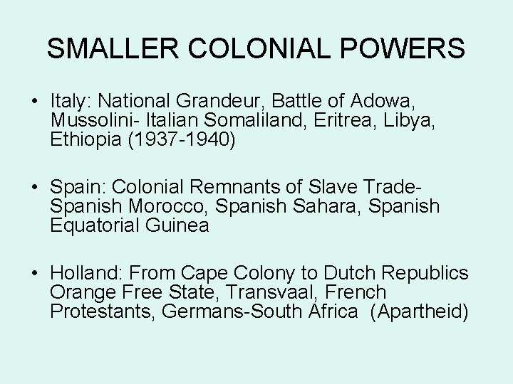 SMALLER COLONIAL POWERS • Italy: National Grandeur, Battle of Adowa, Mussolini- Italian Somaliland, Eritrea,