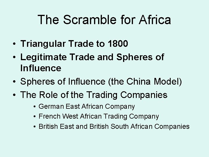 The Scramble for Africa • Triangular Trade to 1800 • Legitimate Trade and Spheres