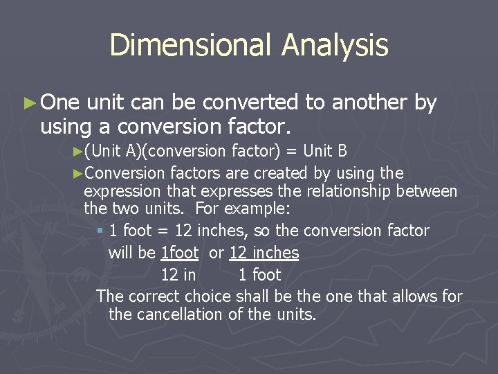 Dimensional Analysis ► One unit can be converted to another by using a conversion